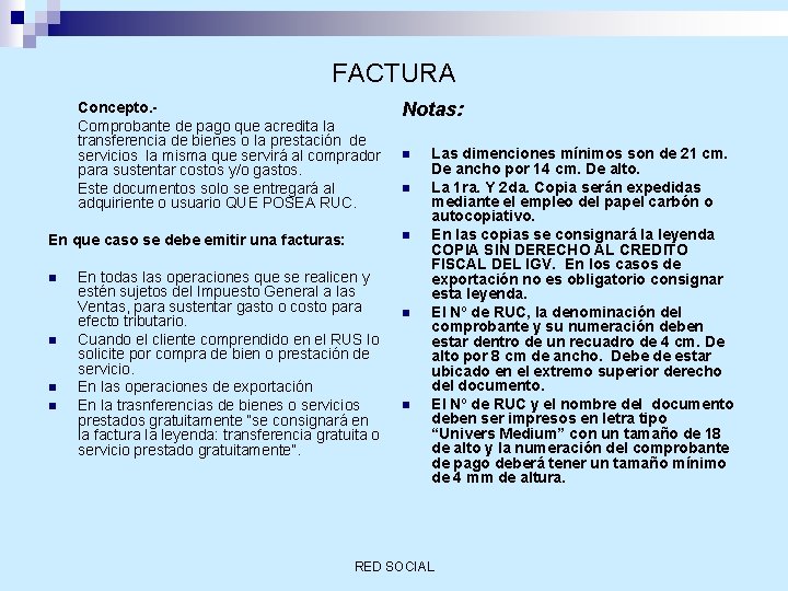 FACTURA Concepto. Comprobante de pago que acredita la transferencia de bienes o la prestación