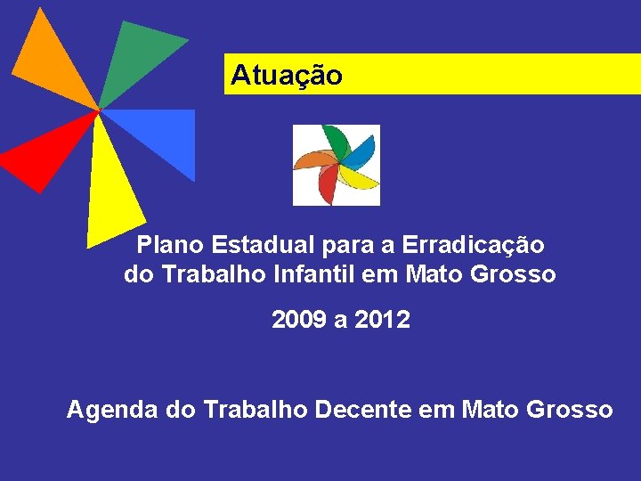 Atuação Plano Estadual para a Erradicação do Trabalho Infantil em Mato Grosso 2009 a