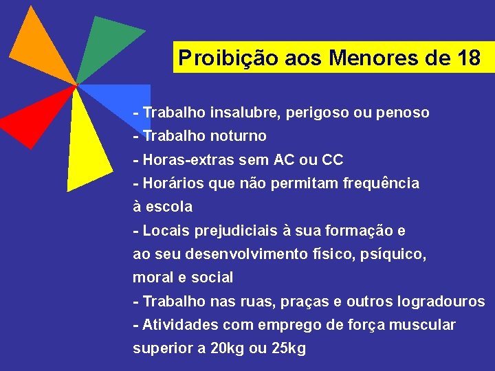 Proibição aos Menores de 18 - Trabalho insalubre, perigoso ou penoso - Trabalho noturno