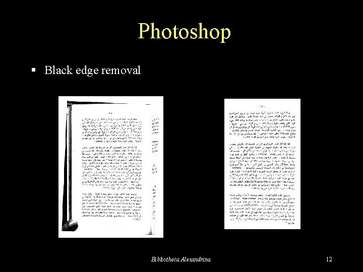 Photoshop § Black edge removal After Before Bibliotheca Alexandrina 12 