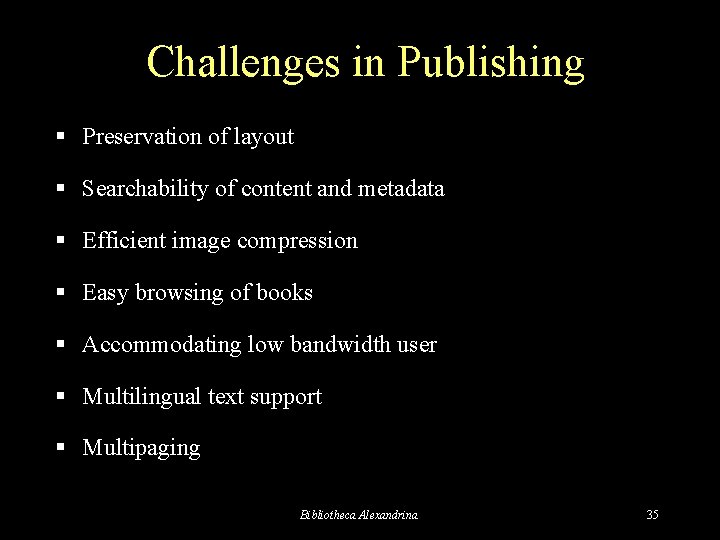 Challenges in Publishing § Preservation of layout § Searchability of content and metadata §