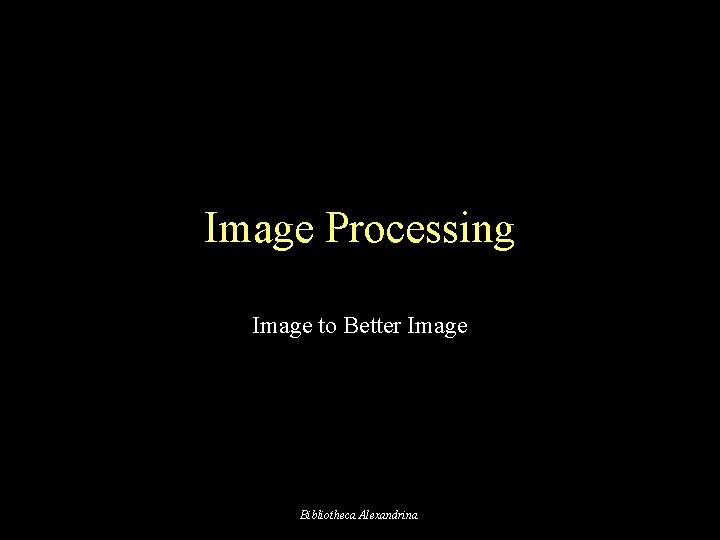 Image Processing Image to Better Image Bibliotheca Alexandrina 