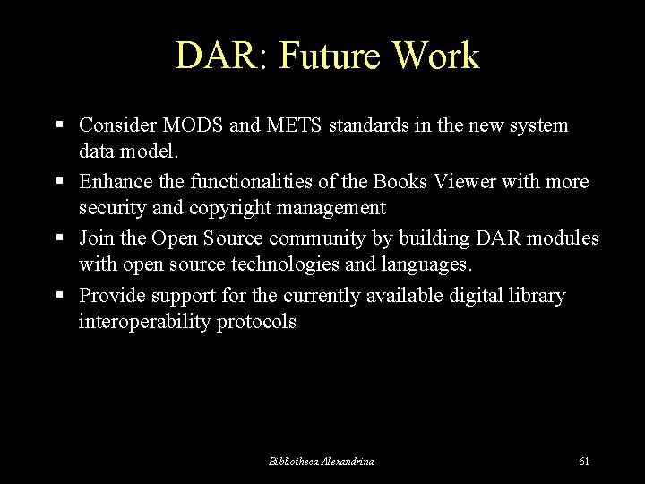 DAR: Future Work § Consider MODS and METS standards in the new system data