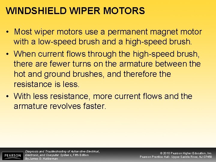 WINDSHIELD WIPER MOTORS • Most wiper motors use a permanent magnet motor with a