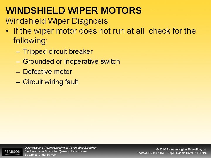 WINDSHIELD WIPER MOTORS Windshield Wiper Diagnosis • If the wiper motor does not run