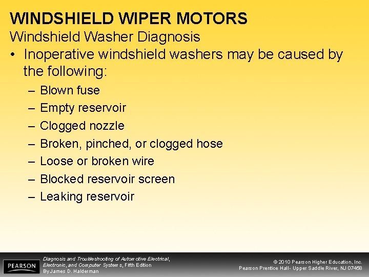 WINDSHIELD WIPER MOTORS Windshield Washer Diagnosis • Inoperative windshield washers may be caused by