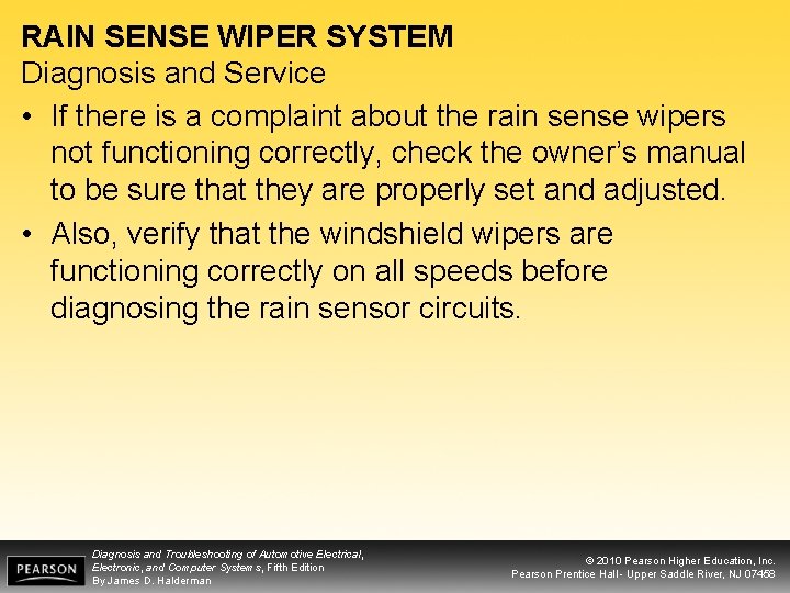 RAIN SENSE WIPER SYSTEM Diagnosis and Service • If there is a complaint about
