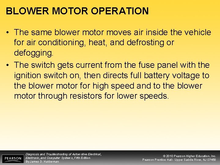 BLOWER MOTOR OPERATION • The same blower motor moves air inside the vehicle for