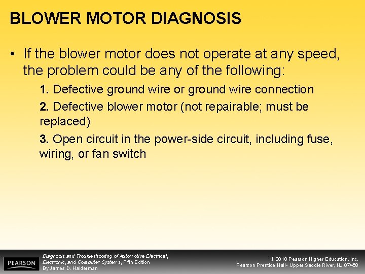 BLOWER MOTOR DIAGNOSIS • If the blower motor does not operate at any speed,
