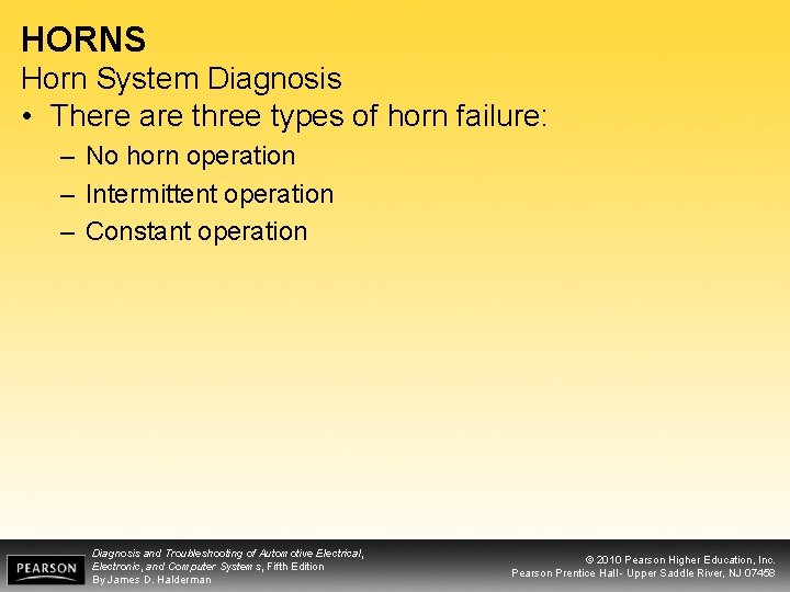 HORNS Horn System Diagnosis • There are three types of horn failure: – No