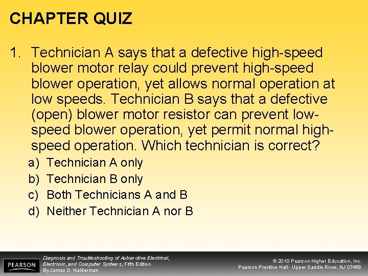 CHAPTER QUIZ 1. Technician A says that a defective high-speed blower motor relay could