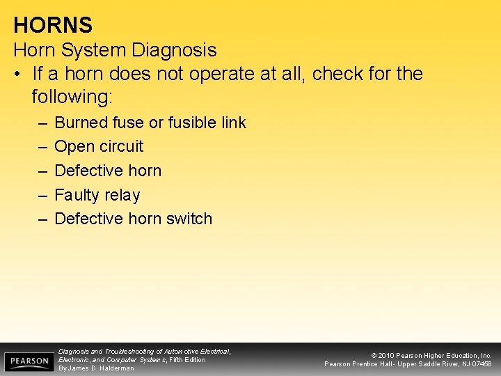HORNS Horn System Diagnosis • If a horn does not operate at all, check