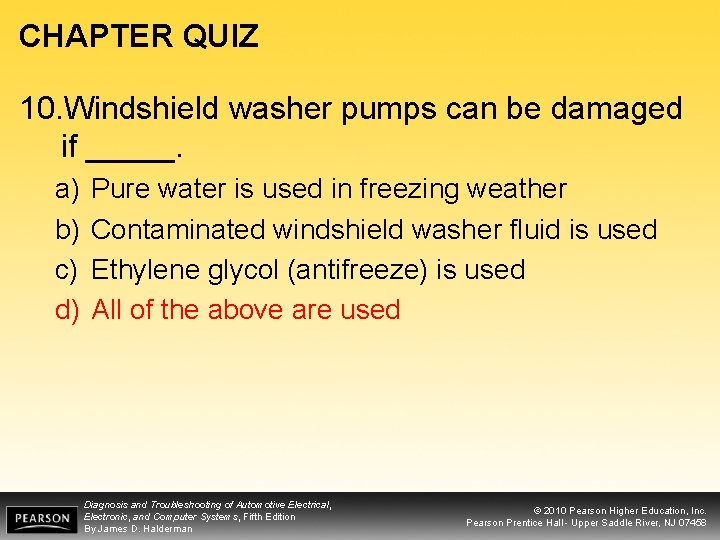 CHAPTER QUIZ 10. Windshield washer pumps can be damaged if _____. a) b) c)