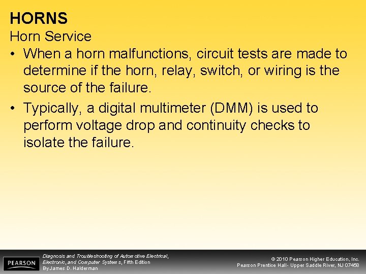HORNS Horn Service • When a horn malfunctions, circuit tests are made to determine