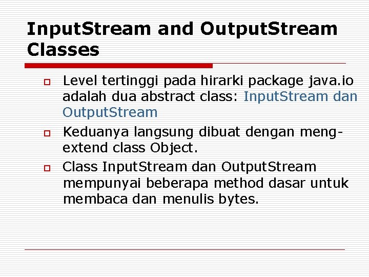 Input. Stream and Output. Stream Classes o o o Level tertinggi pada hirarki package