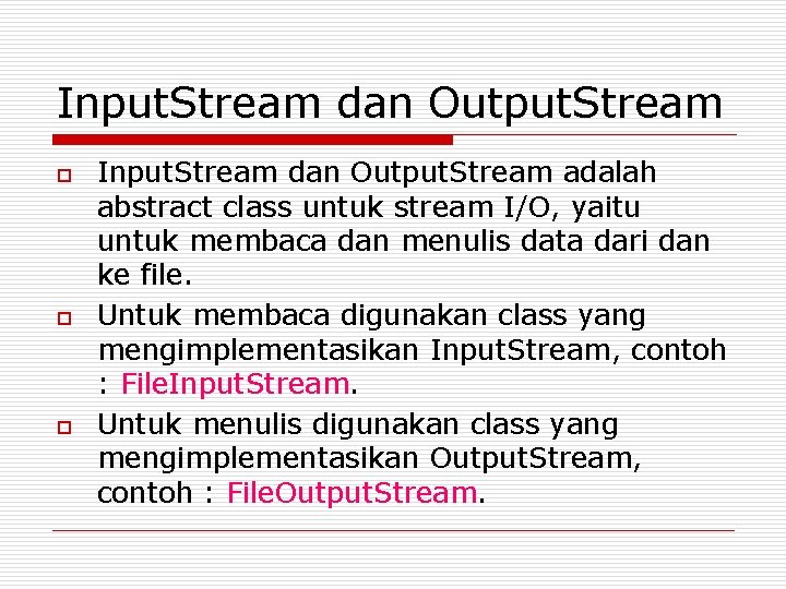 Input. Stream dan Output. Stream o o o Input. Stream dan Output. Stream adalah