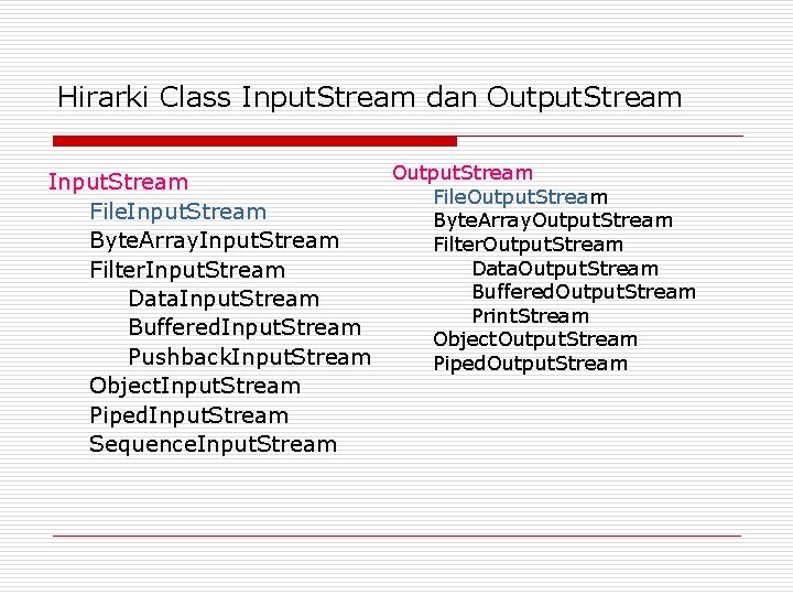 Hirarki Class Input. Stream dan Output. Stream Input. Stream File. Output. Stream File. Input.
