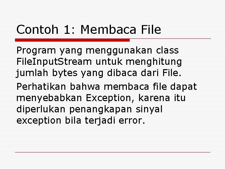 Contoh 1: Membaca File Program yang menggunakan class File. Input. Stream untuk menghitung jumlah