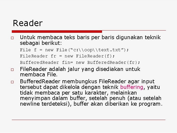 Reader o Untuk membaca teks baris per baris digunakan teknik sebagai berikut: File f