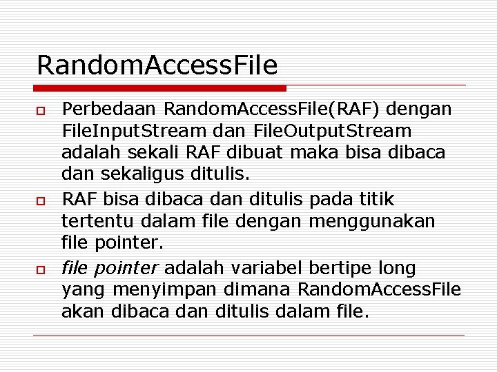 Random. Access. File o o o Perbedaan Random. Access. File(RAF) dengan File. Input. Stream