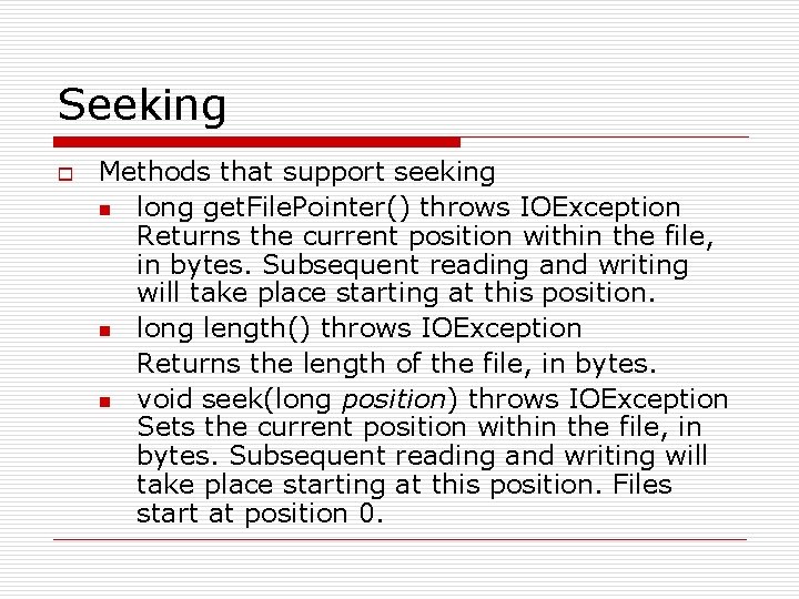 Seeking o Methods that support seeking n long get. File. Pointer() throws IOException Returns