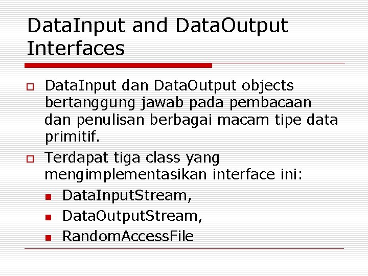 Data. Input and Data. Output Interfaces o o Data. Input dan Data. Output objects