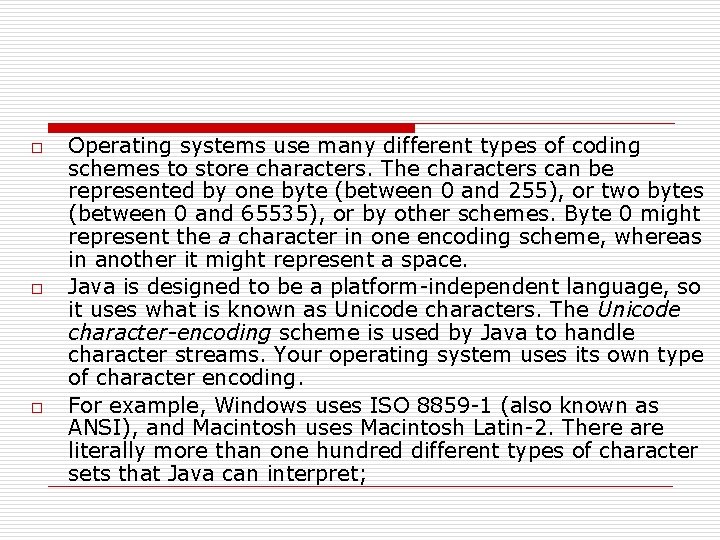 o o o Operating systems use many different types of coding schemes to store