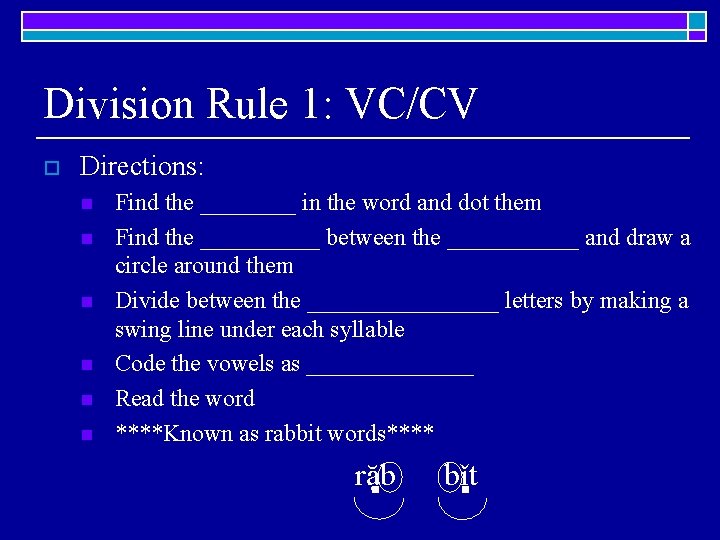 Division Rule 1: VC/CV o Directions: n n n Find the ____ in the