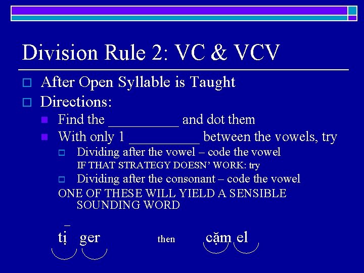 Division Rule 2: VC & VCV o o After Open Syllable is Taught Directions: