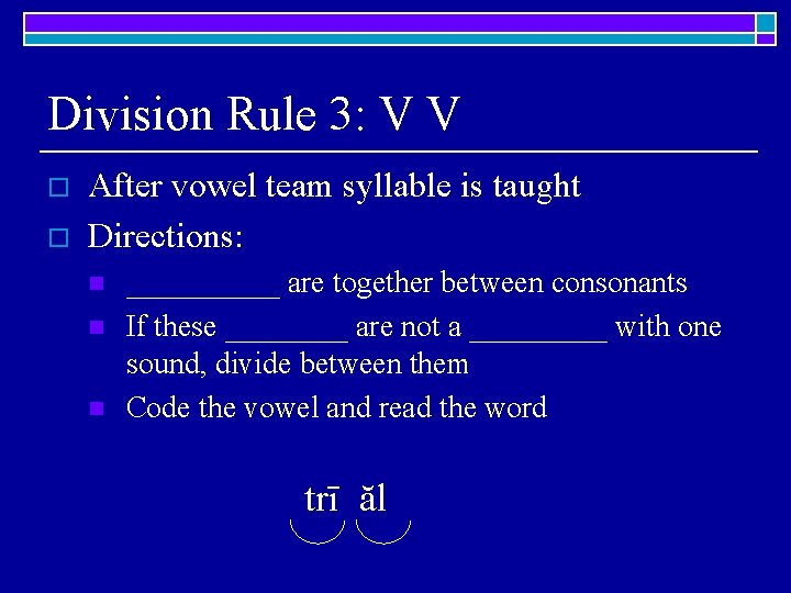 Division Rule 3: V V o o After vowel team syllable is taught Directions: