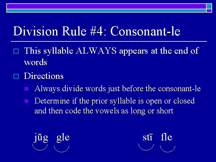 Division Rule #4: Consonant-le o o This syllable ALWAYS appears at the end of