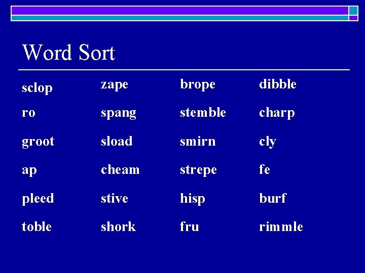 Word Sort sclop zape brope dibble ro spang stemble charp groot sload smirn cly