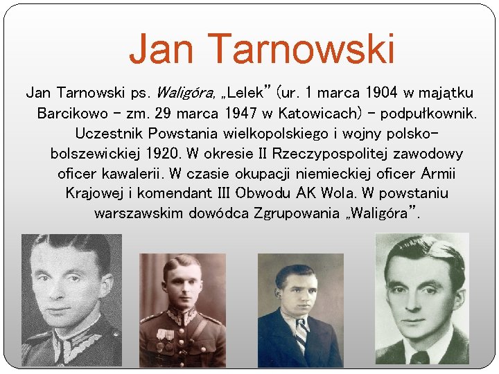 Jan Tarnowski ps. Waligóra, „Lelek” (ur. 1 marca 1904 w majątku Barcikowo – zm.