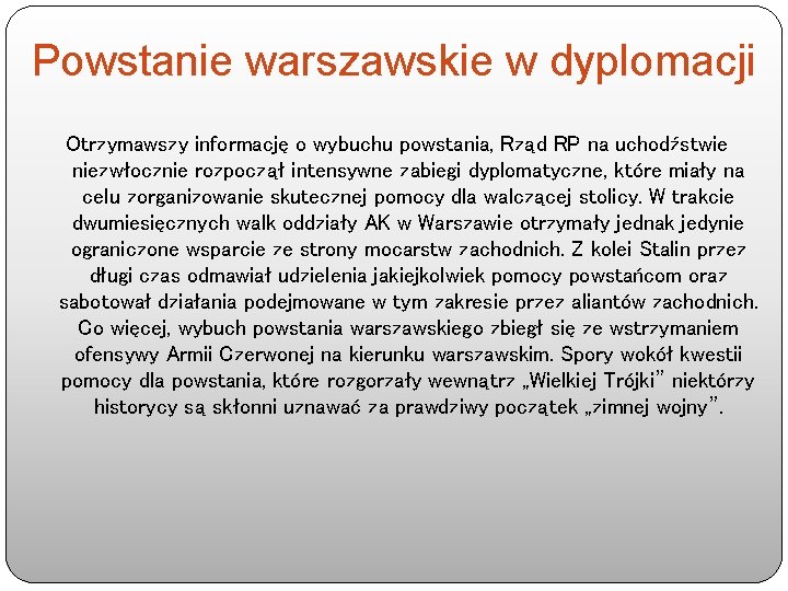 Powstanie warszawskie w dyplomacji Otrzymawszy informację o wybuchu powstania, Rząd RP na uchodźstwie niezwłocznie