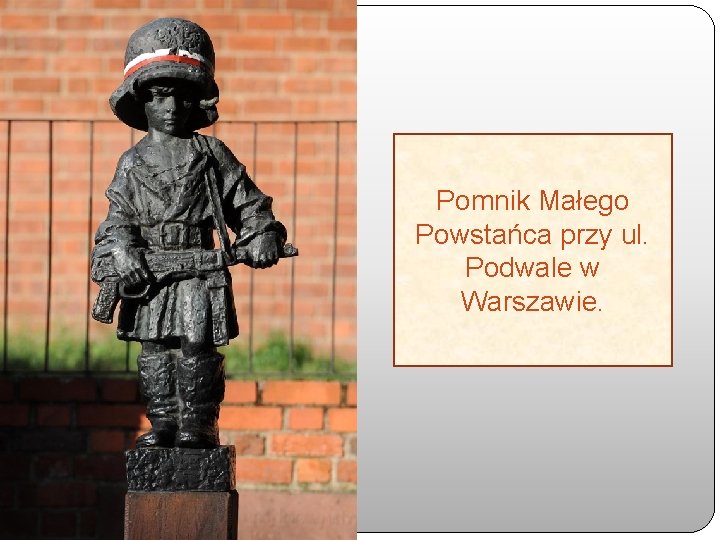 Pomnik Małego Powstańca przy ul. Podwale w Warszawie. 