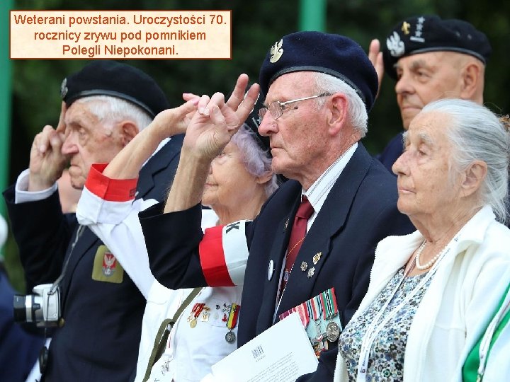 Weterani powstania. Uroczystości 70. rocznicy zrywu pod pomnikiem Polegli Niepokonani. 