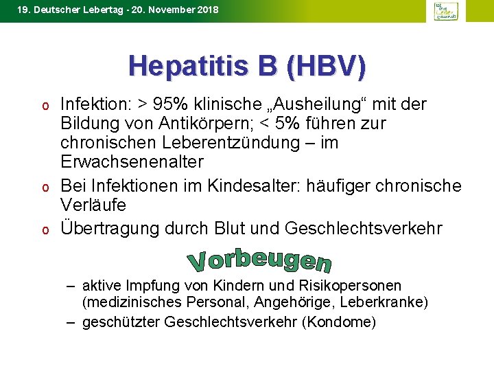 19. Deutscher Lebertag - 20. November 2018 Hepatitis B (HBV) o o o Infektion: