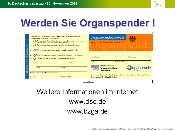 19. Deutscher Lebertag - 20. November 2018 Werden Sie Organspender ! Weitere Informationen im