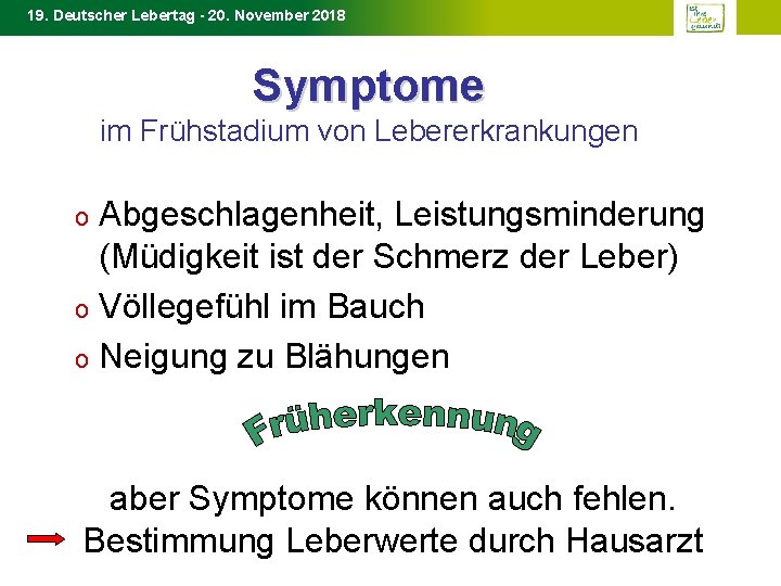 19. Deutscher Lebertag - 20. November 2018 Symptome im Frühstadium von Lebererkrankungen Abgeschlagenheit, Leistungsminderung