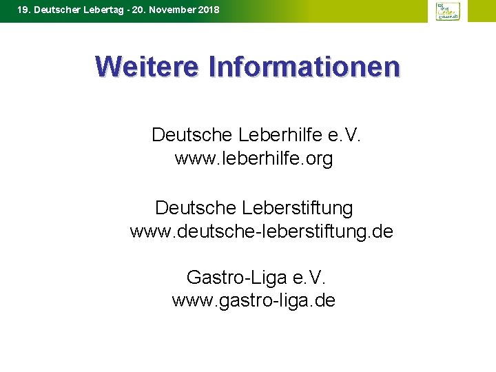 19. Deutscher Lebertag - 20. November 2018 Weitere Informationen Deutsche Leberhilfe e. V. www.