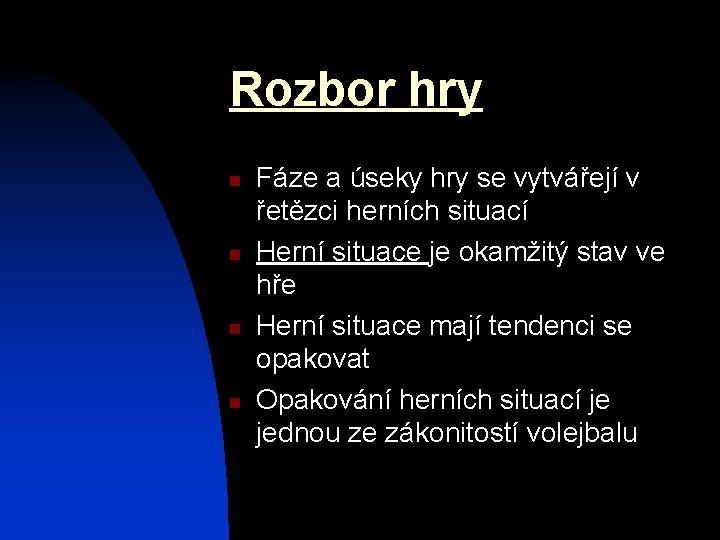 Rozbor hry n n Fáze a úseky hry se vytvářejí v řetězci herních situací