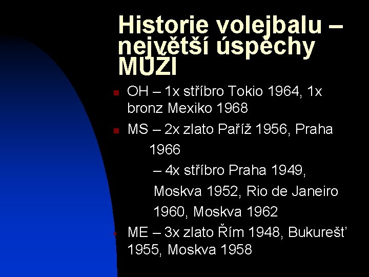 Historie volejbalu – největší úspěchy MUŽI n n § OH – 1 x stříbro