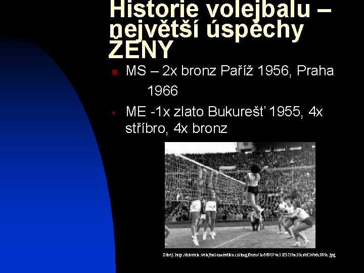 Historie volejbalu – největší úspěchy ŽENY n § MS – 2 x bronz Paříž