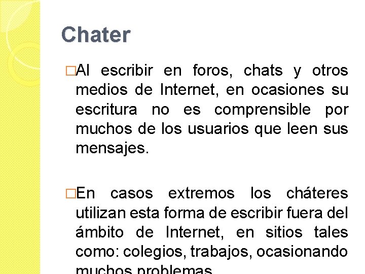 Chater �Al escribir en foros, chats y otros medios de Internet, en ocasiones su