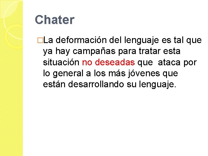 Chater �La deformación del lenguaje es tal que ya hay campañas para tratar esta