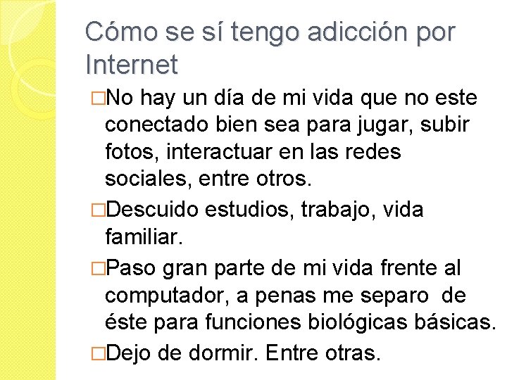 Cómo se sí tengo adicción por Internet �No hay un día de mi vida