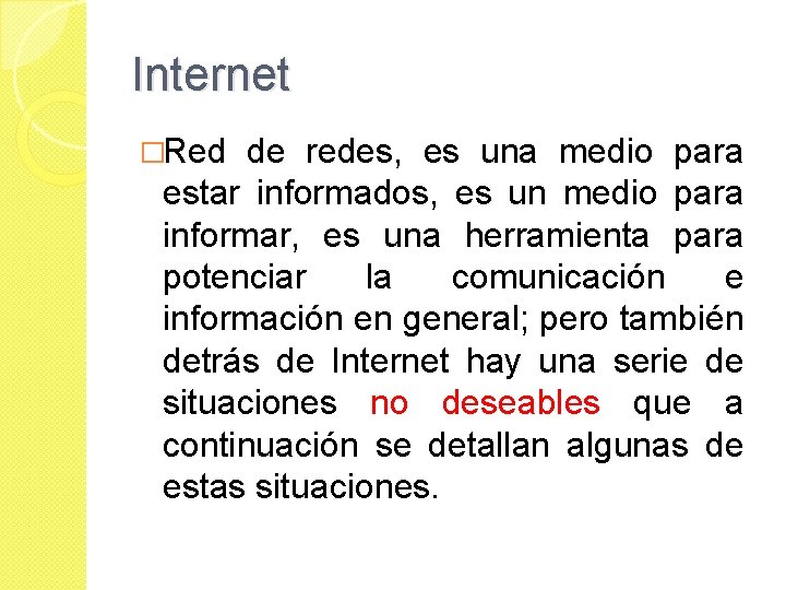 Internet �Red de redes, es una medio para estar informados, es un medio para