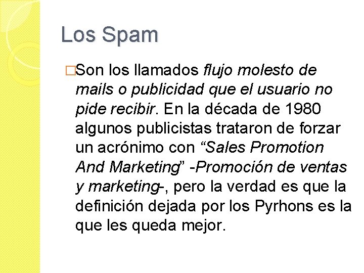 Los Spam �Son los llamados flujo molesto de mails o publicidad que el usuario