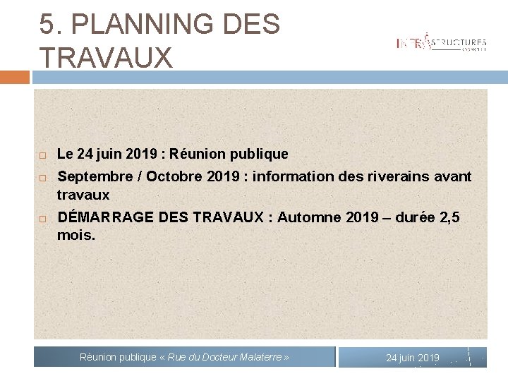5. PLANNING DES TRAVAUX Le 24 juin 2019 : Réunion publique Septembre / Octobre