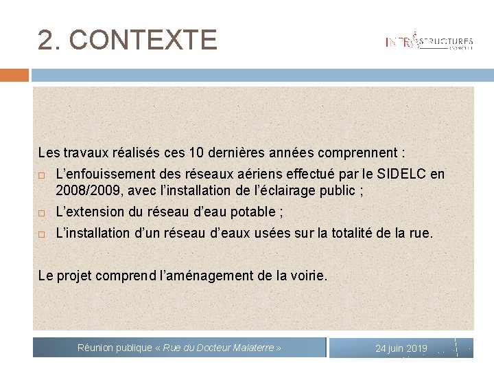 2. CONTEXTE Les travaux réalisés ces 10 dernières années comprennent : L’enfouissement des réseaux